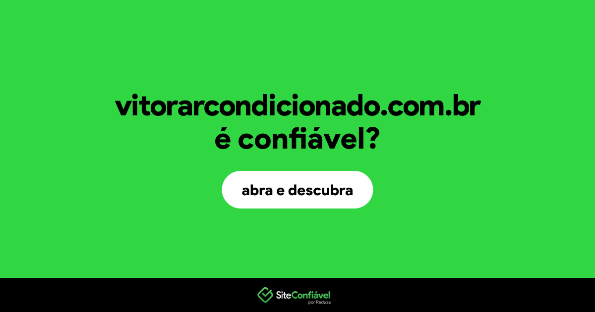 O site vitorarcondicionado.com.br é confiável?
