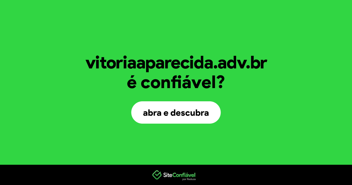 O site vitoriaaparecida.adv.br é confiável?