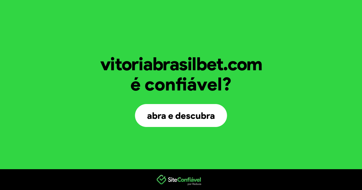 O site vitoriabrasilbet.com é confiável?