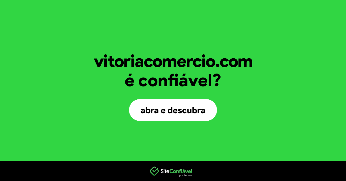O site vitoriacomercio.com é confiável?