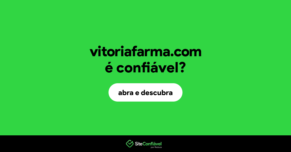 O site vitoriafarma.com é confiável?