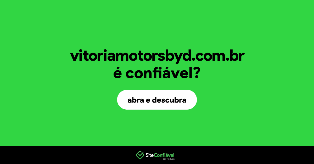 O site vitoriamotorsbyd.com.br é confiável?