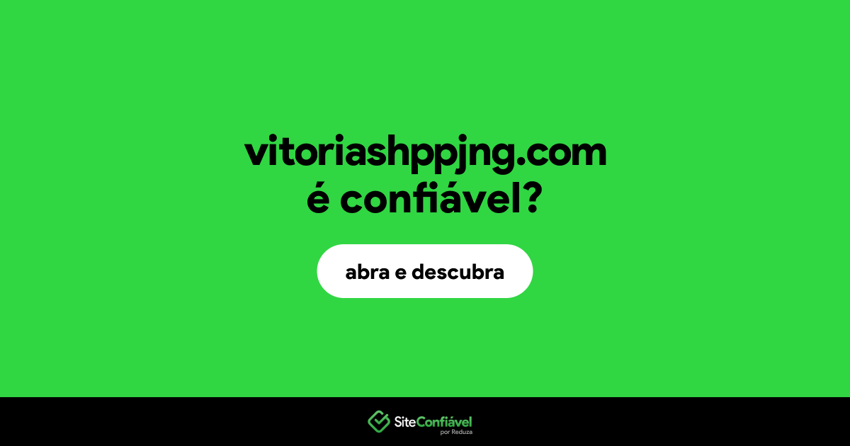 O site vitoriashppjng.com é confiável?