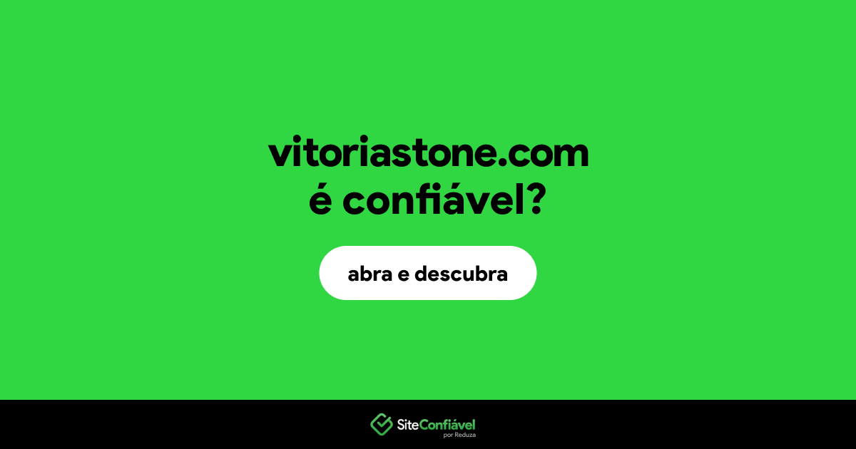O site vitoriastone.com é confiável?