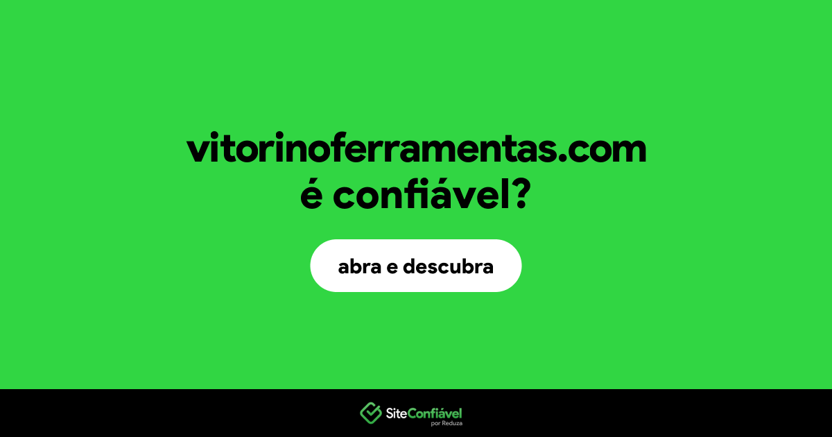 O site vitorinoferramentas.com é confiável?