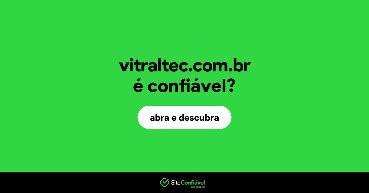 O site vitraltec.com.br é confiável?