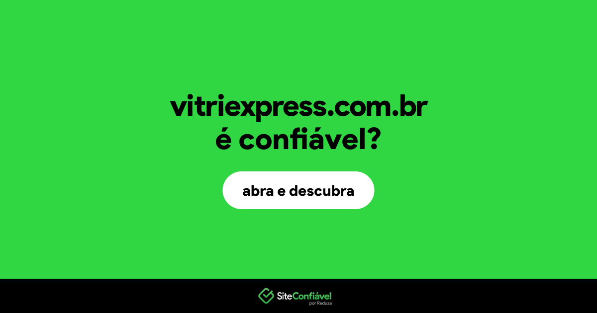 O site vitriexpress.com.br é confiável?