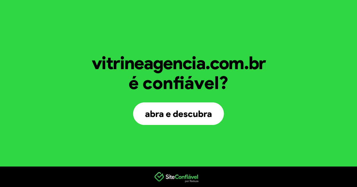 O site vitrineagencia.com.br é confiável?