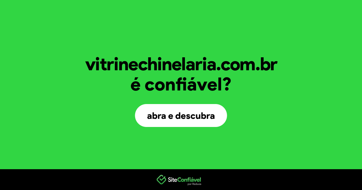 O site vitrinechinelaria.com.br é confiável?
