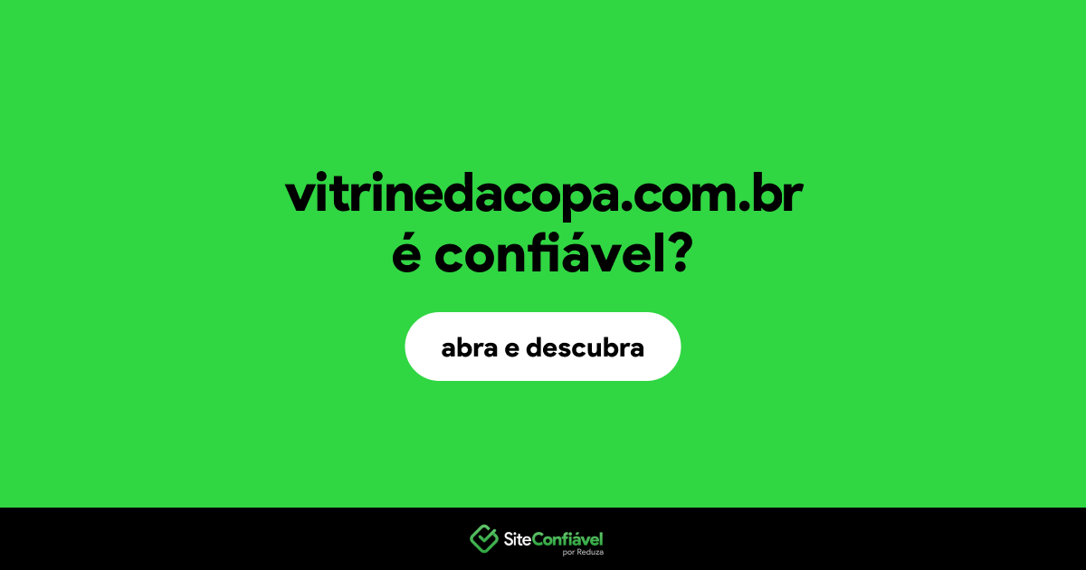 O site vitrinedacopa.com.br é confiável?