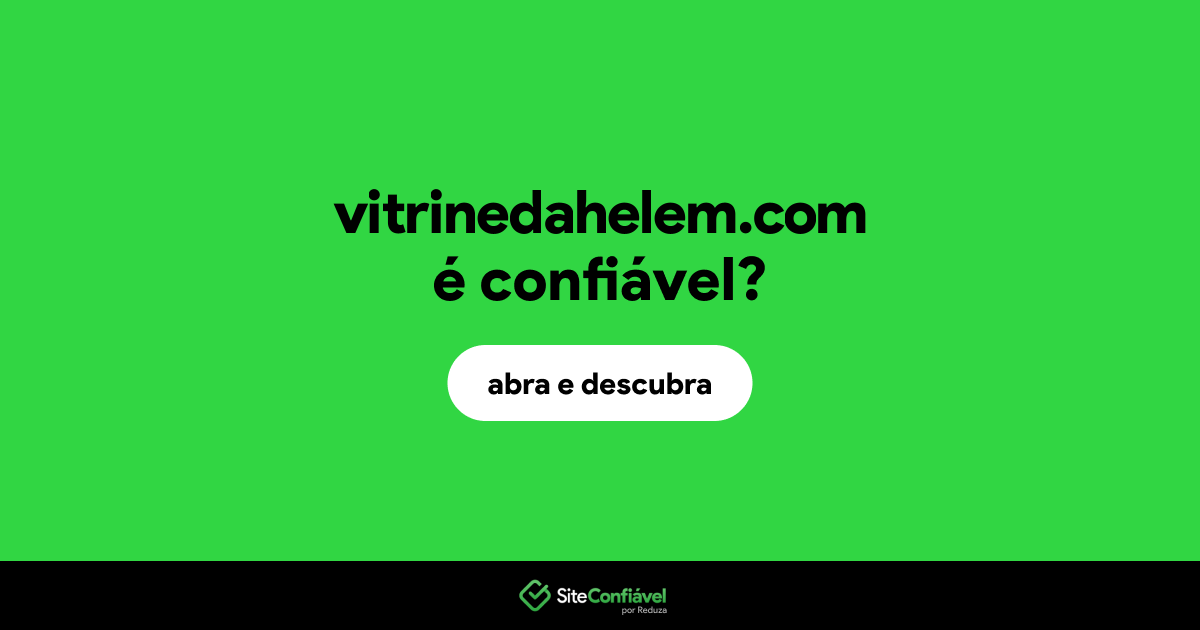 O site vitrinedahelem.com é confiável?