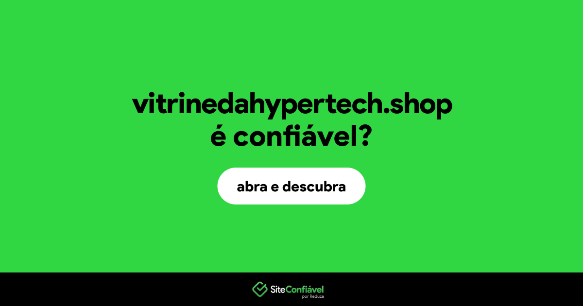 O site vitrinedahypertech.shop é confiável?