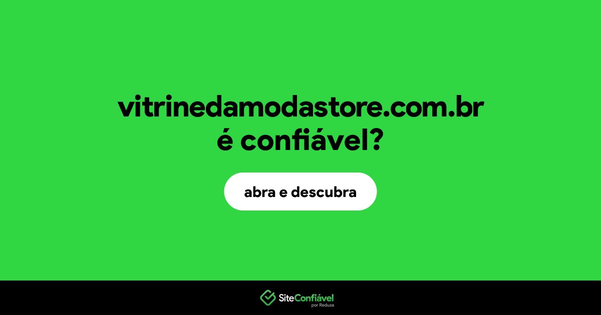 O site vitrinedamodastore.com.br é confiável?