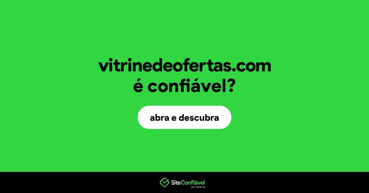 O site vitrinedeofertas.com é confiável?