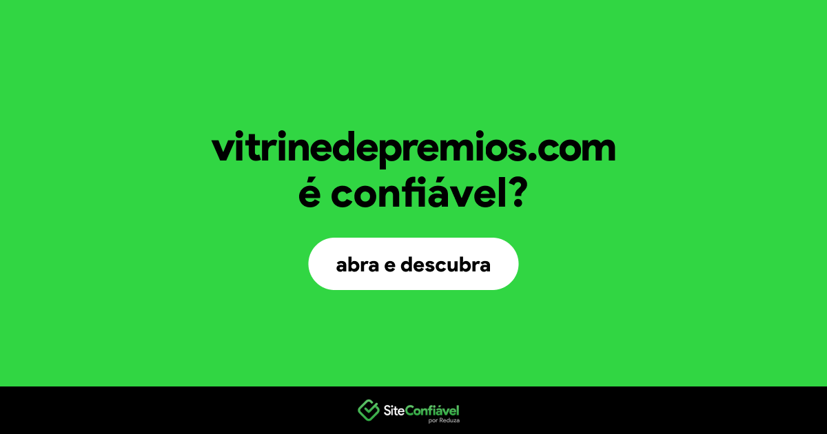 O site vitrinedepremios.com é confiável?