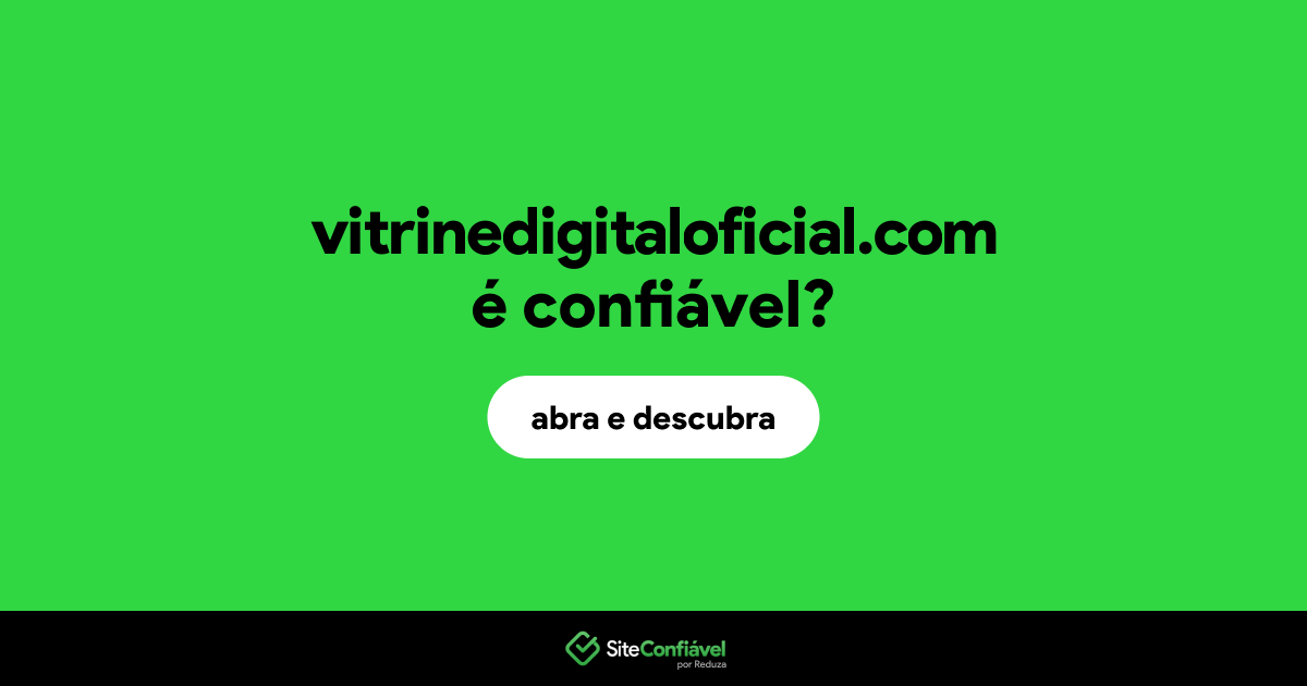 O site vitrinedigitaloficial.com é confiável?