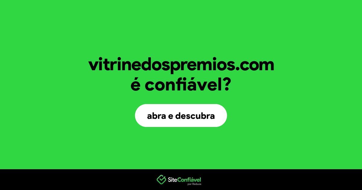 O site vitrinedospremios.com é confiável?