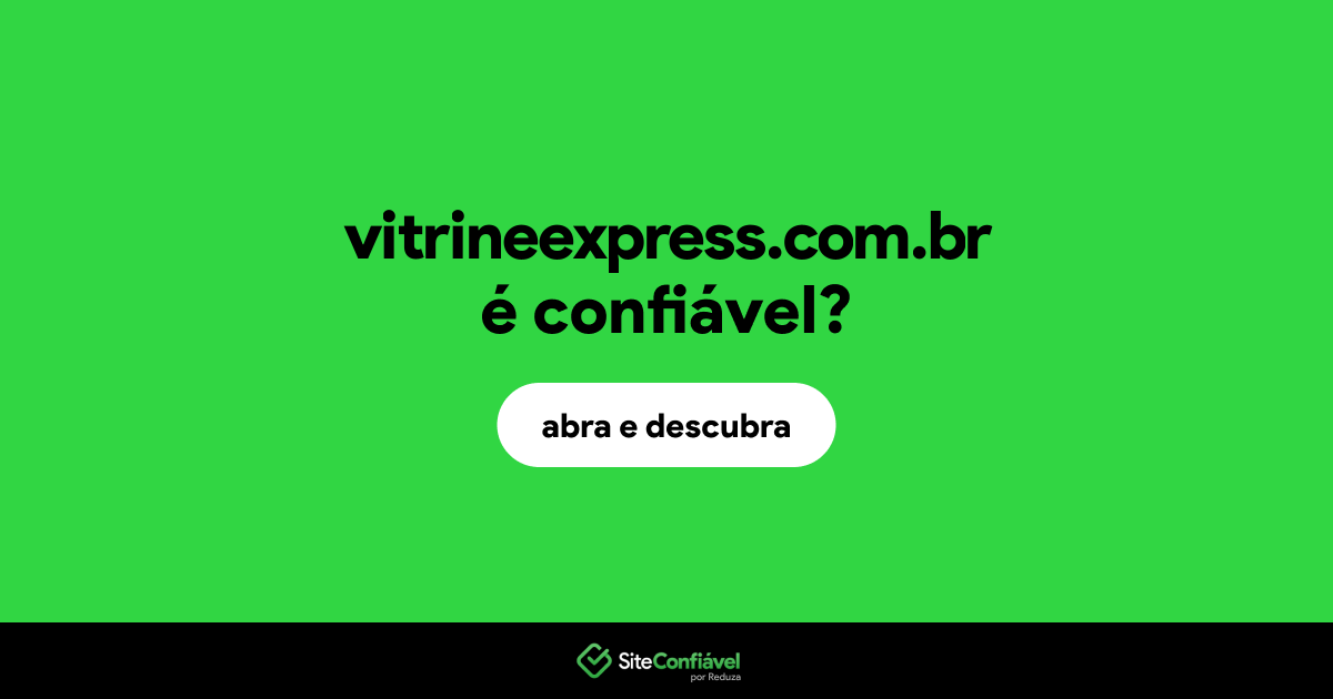 O site vitrineexpress.com.br é confiável?
