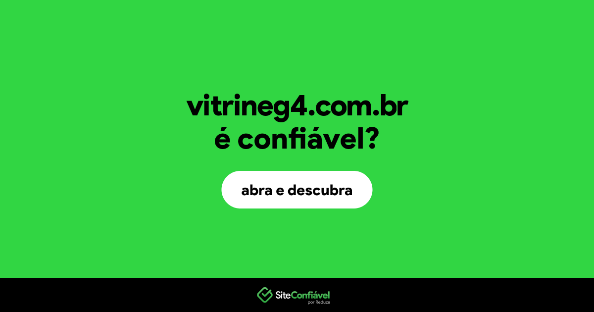 O site vitrineg4.com.br é confiável?