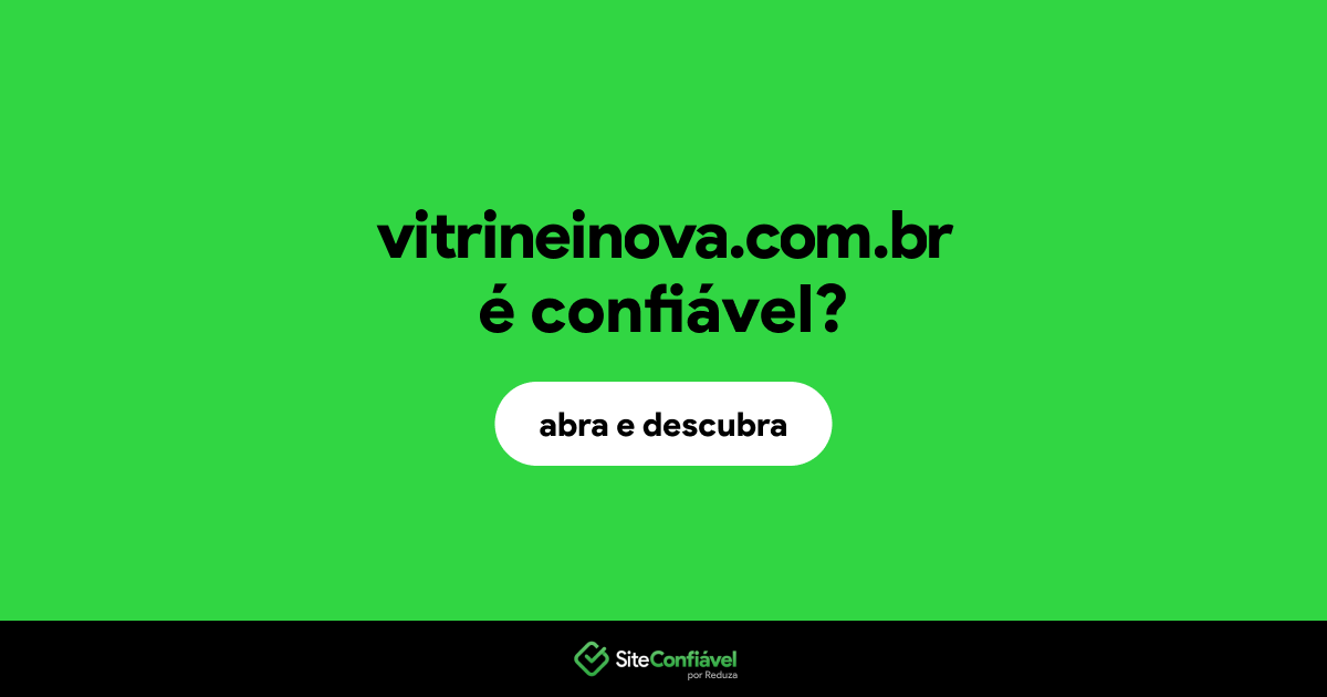O site vitrineinova.com.br é confiável?
