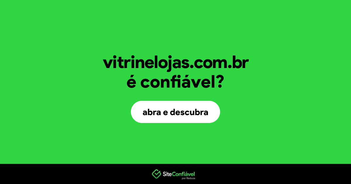 O site vitrinelojas.com.br é confiável?