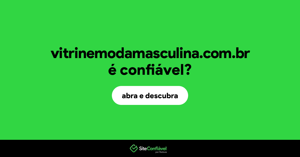 O site vitrinemodamasculina.com.br é confiável?