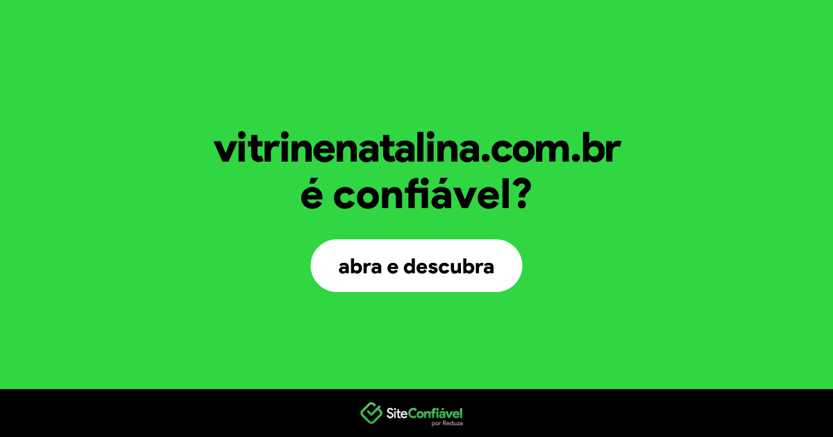 O site vitrinenatalina.com.br é confiável?
