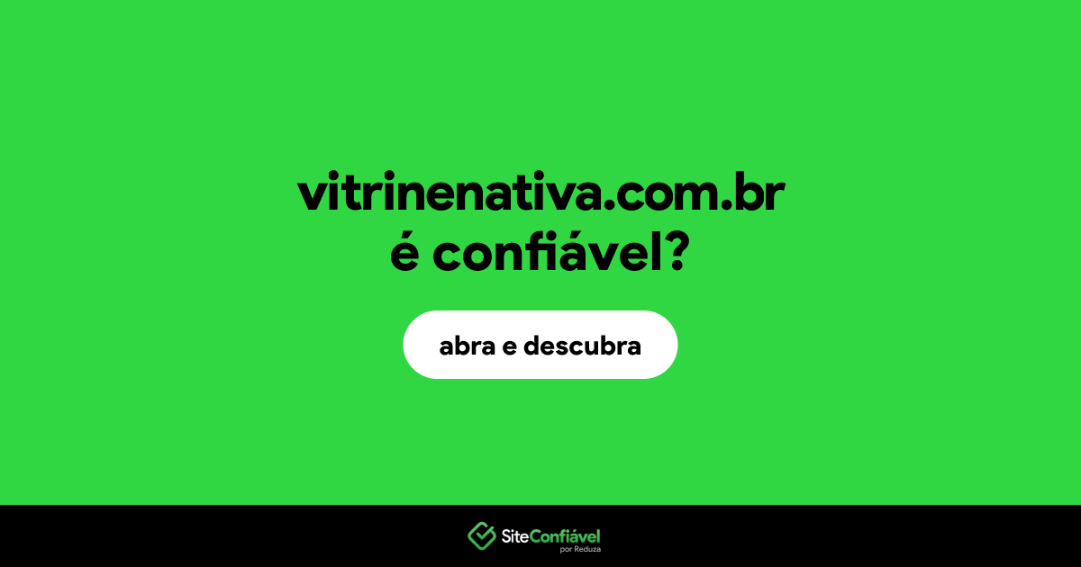 O site vitrinenativa.com.br é confiável?