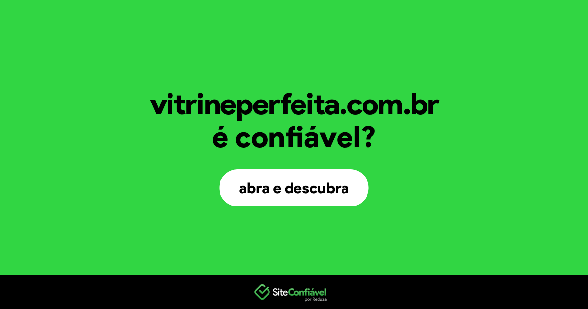 O site vitrineperfeita.com.br é confiável?