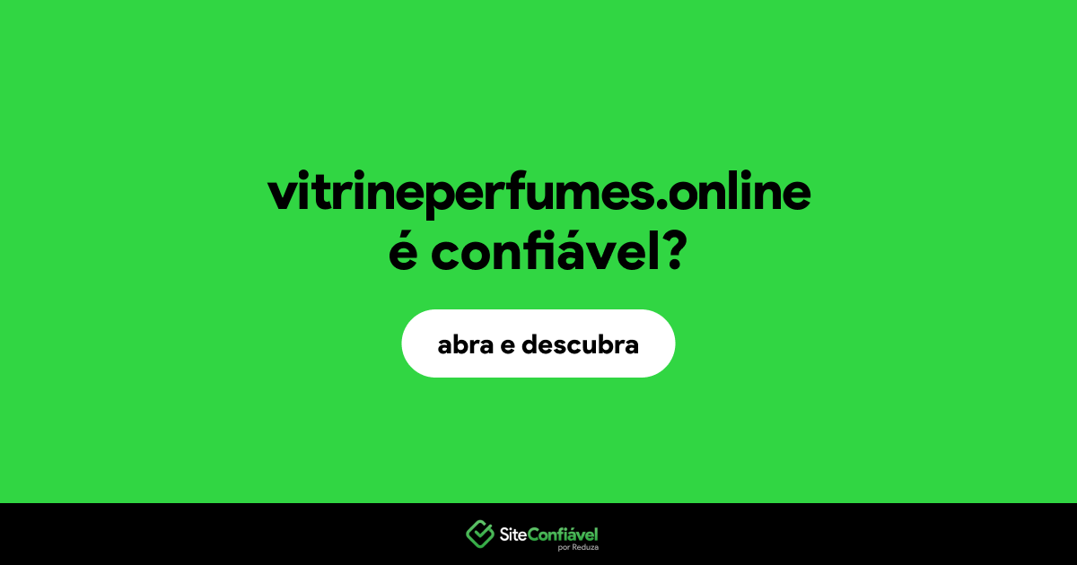 O site vitrineperfumes.online é confiável?