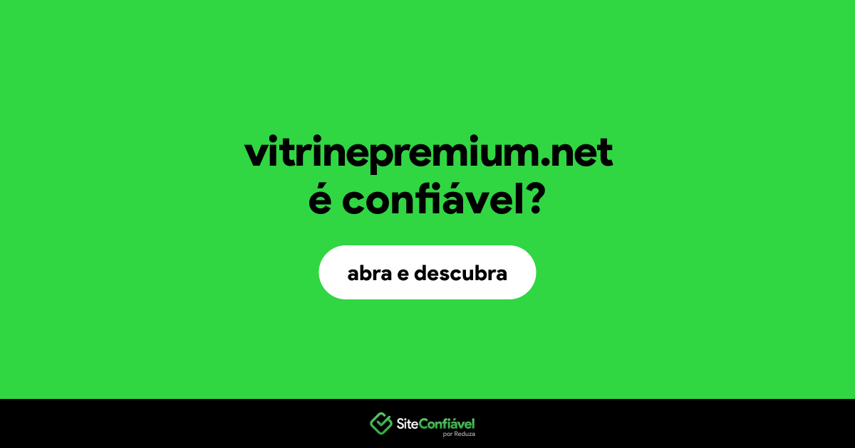 O site vitrinepremium.net é confiável?