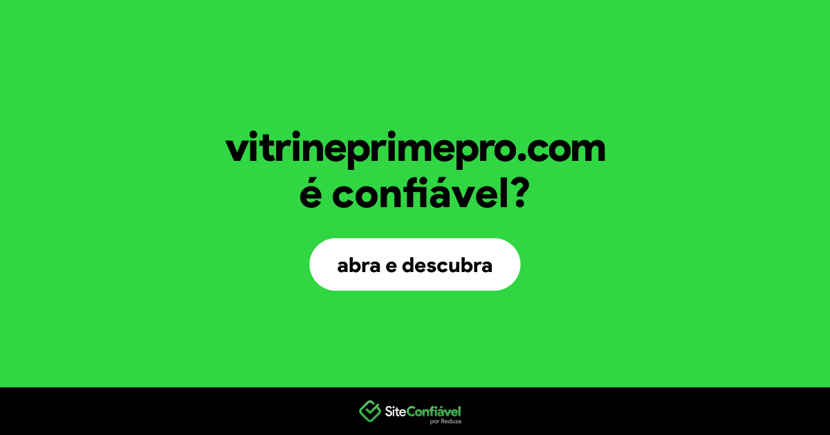 O site vitrineprimepro.com é confiável?