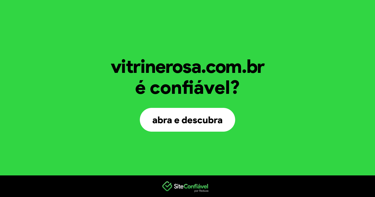 O site vitrinerosa.com.br é confiável?