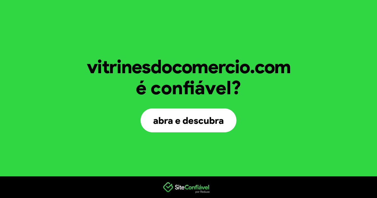O site vitrinesdocomercio.com é confiável?