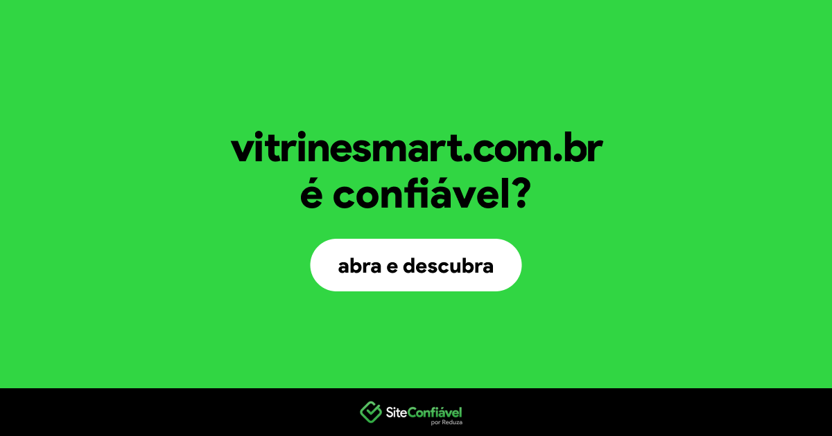 O site vitrinesmart.com.br é confiável?