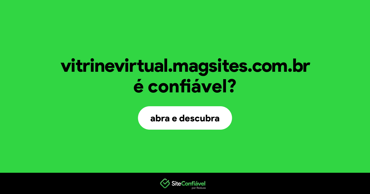 O site vitrinevirtual.magsites.com.br é confiável?