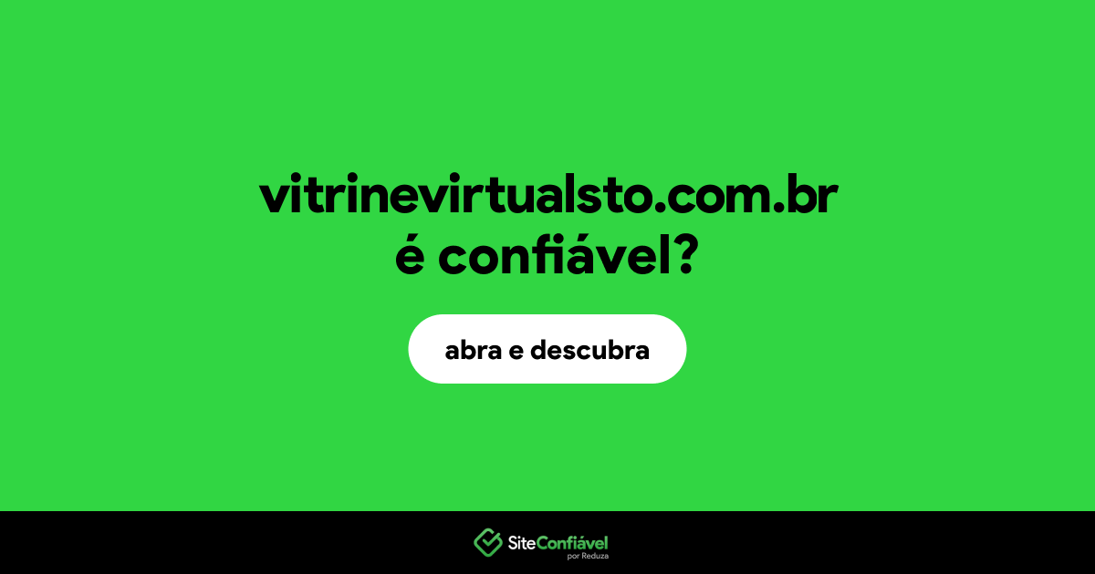 O site vitrinevirtualsto.com.br é confiável?
