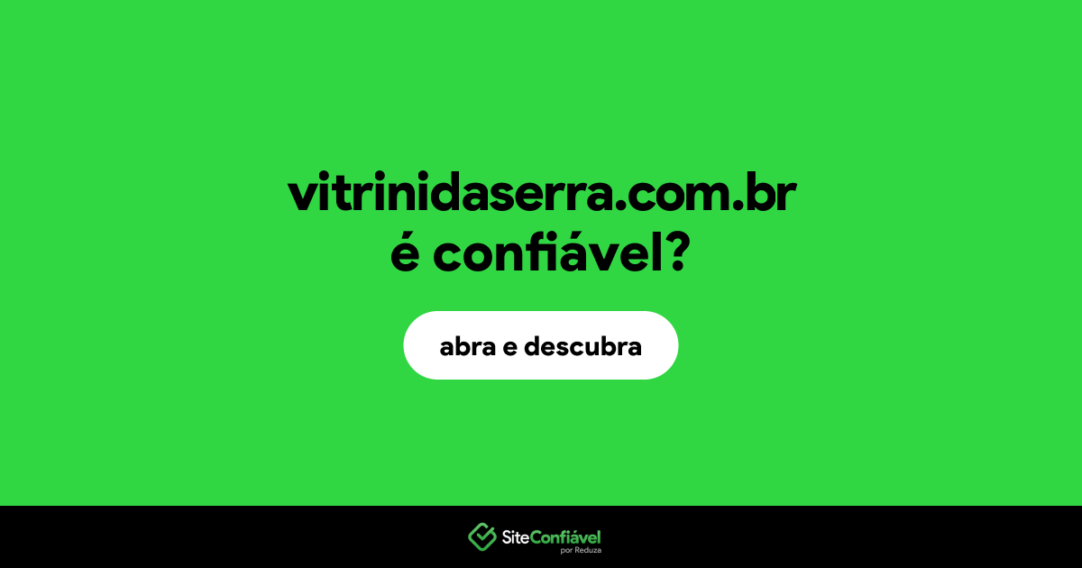 O site vitrinidaserra.com.br é confiável?
