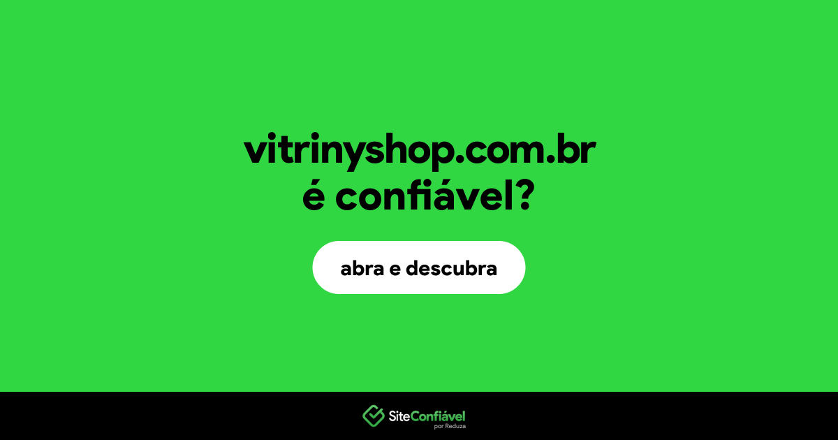 O site vitrinyshop.com.br é confiável?