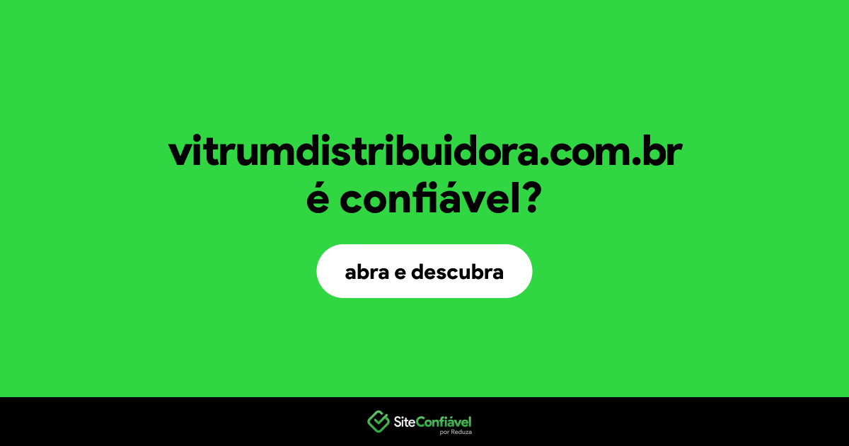O site vitrumdistribuidora.com.br é confiável?