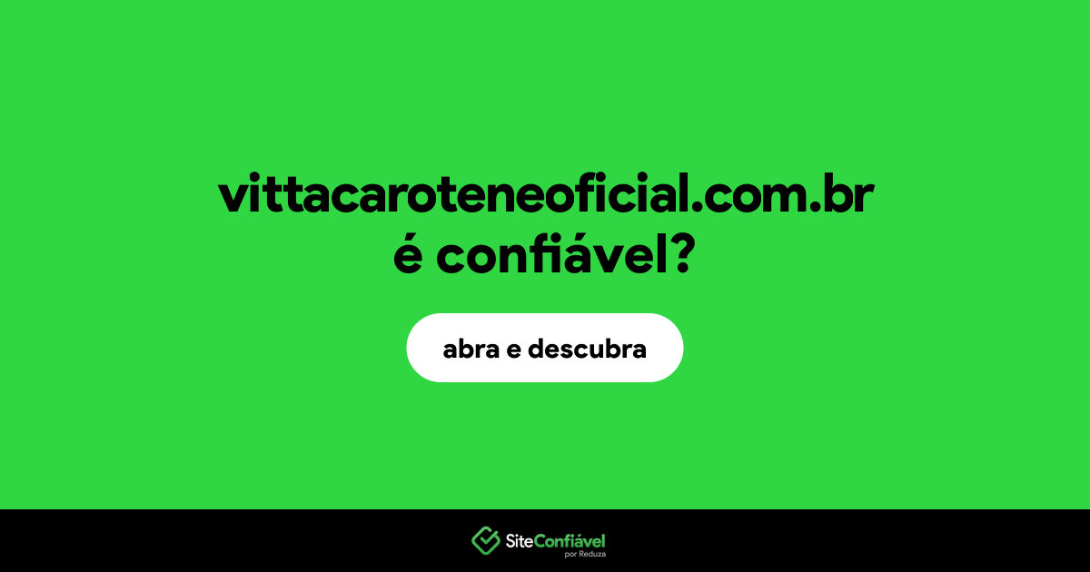 O site vittacaroteneoficial.com.br é confiável?