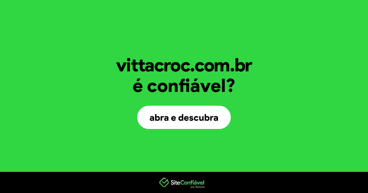O site vittacroc.com.br é confiável?