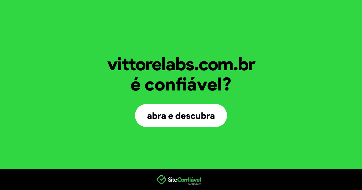 O site vittorelabs.com.br é confiável?