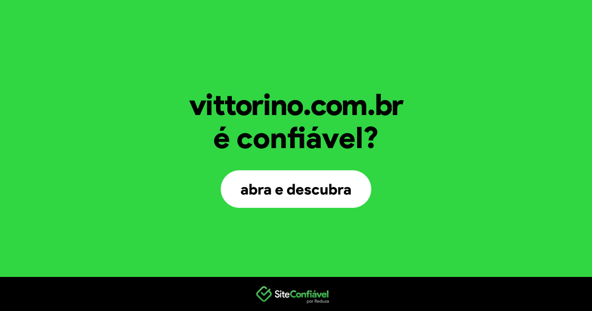 O site vittorino.com.br é confiável?