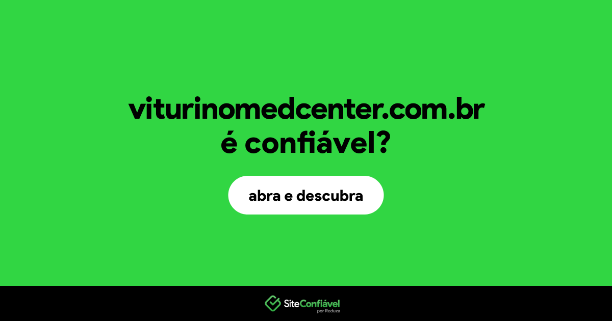 O site viturinomedcenter.com.br é confiável?