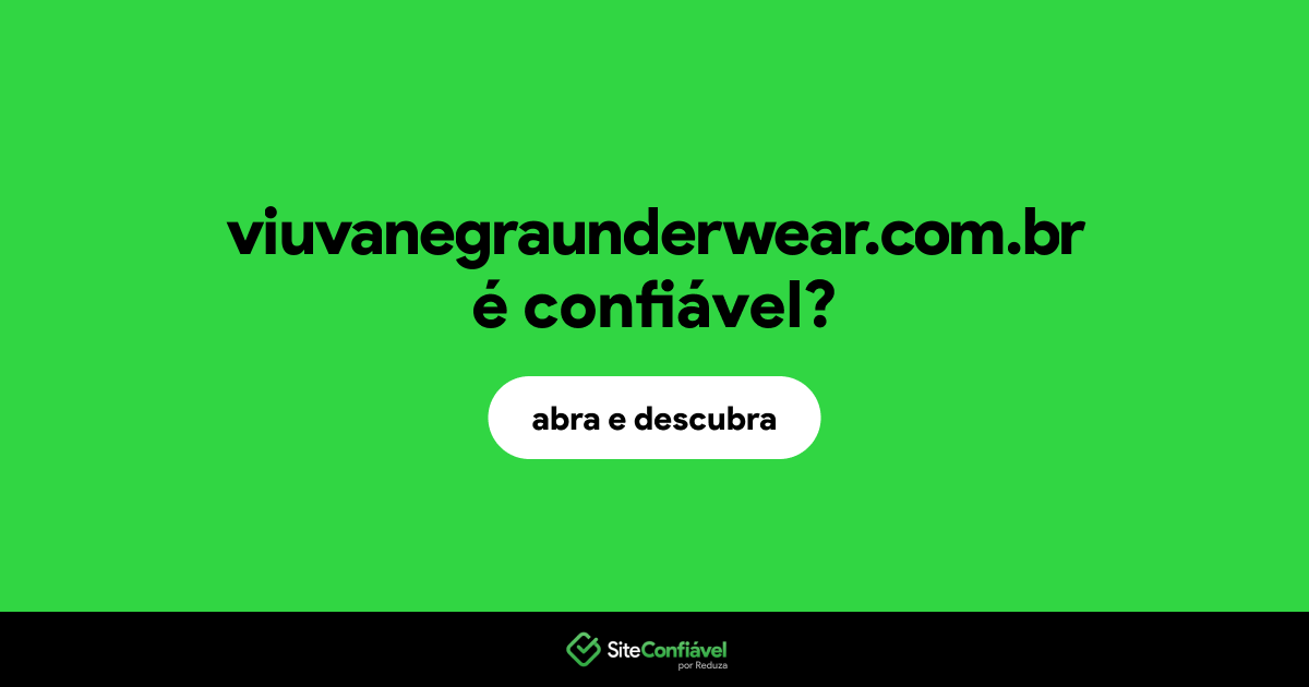 O site viuvanegraunderwear.com.br é confiável?
