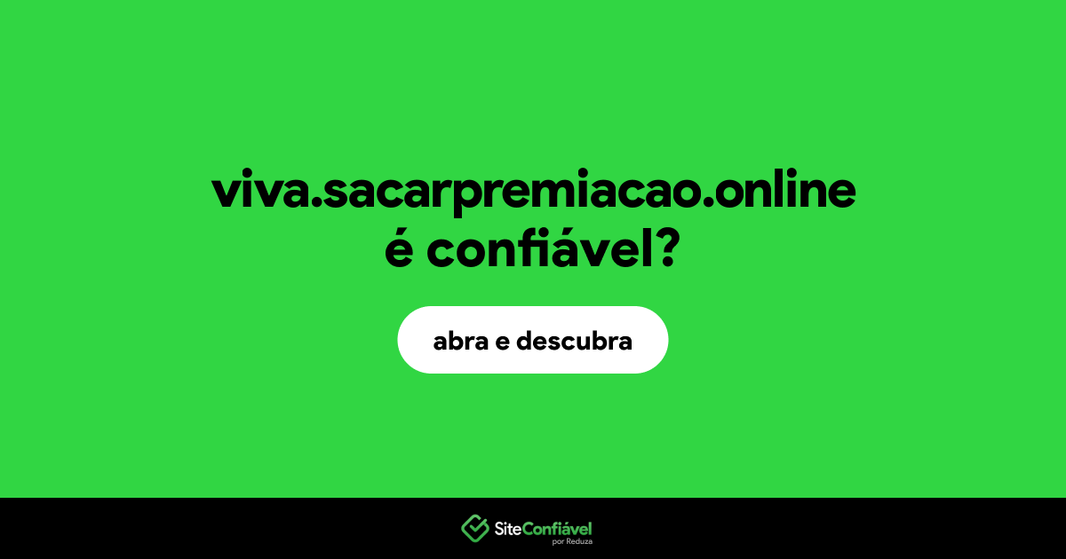 O site viva.sacarpremiacao.online é confiável?