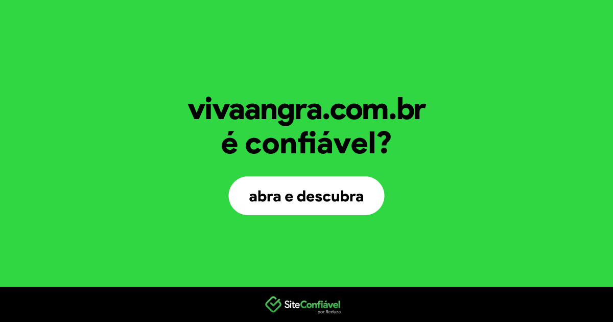 O site vivaangra.com.br é confiável?