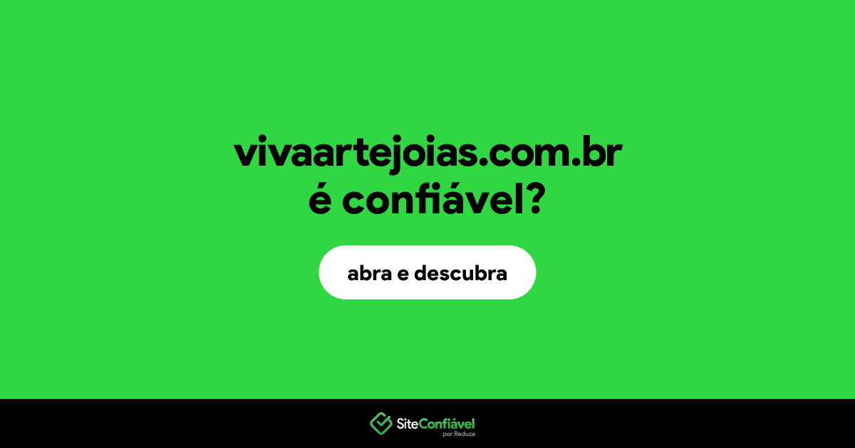 O site vivaartejoias.com.br é confiável?