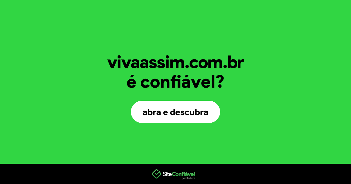 O site vivaassim.com.br é confiável?